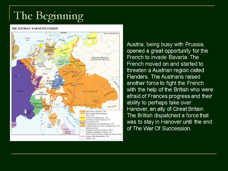 The Beginning  Austria, being busy with Prussia, opened a great opportunity for the